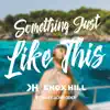 Knox Hill - Something Just Like This (feat. Kate Schroder) - Single